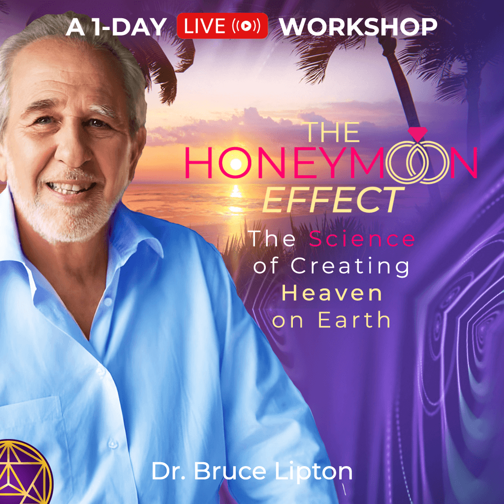 One-Time Offer (Save 55%): The Honeymoon Effect w/ Dr. Bruce Lipton | 1-Day Livestream – Paris, Nov. 9, 2025 | 12-Month Replay Access | Consecutive Translation: Eng. to Fr.